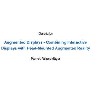 Augmented Displays - Combining Interactive Displays with Head-Mounted Augmented Reality